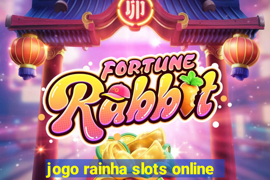 jogo rainha slots online